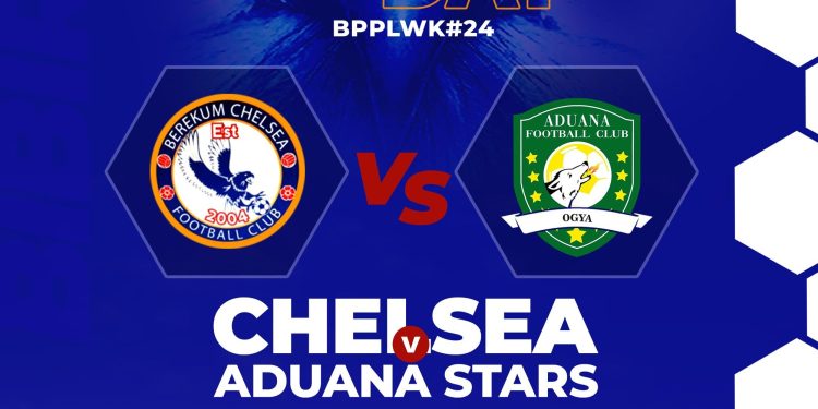Berekum Chelsea vs Aduana FC : Confirmed Starting Line – Ups